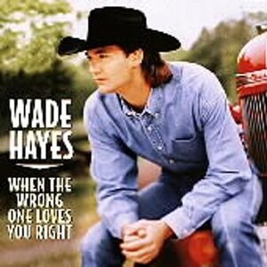 When the Wrong One Loves You Right by Wade Hayes (CD, Jan-1998, Sony Music...